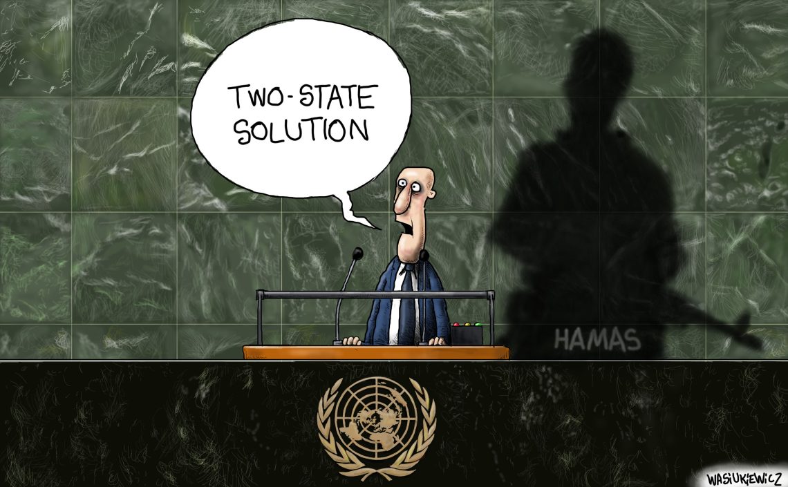 The endorsement of a two-state solution by world leaders supports, rewards and encourages Hamas and terrorism.